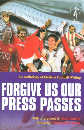 Beispielbild fr Forgive Us Our Press Passes: An Anthology of Modern Football Writing zum Verkauf von WorldofBooks