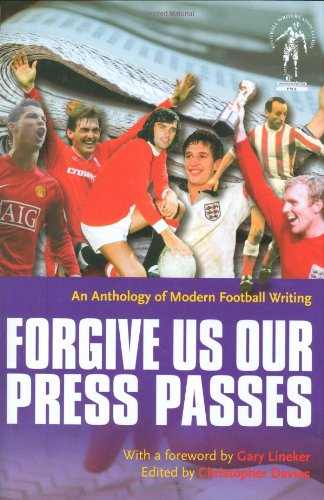 Imagen de archivo de Forgive Us Our Press Passes: An Anthology of Modern Football Writing a la venta por WorldofBooks