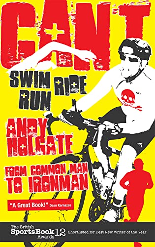 Stock image for Cant Swim, Cant Ride, Cant Run: From Common Man to Ironman for sale by Goodwill of Colorado