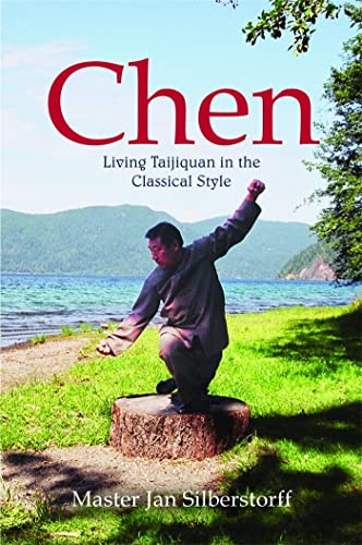 CHEN: Living Taijiquan In The Classical Style