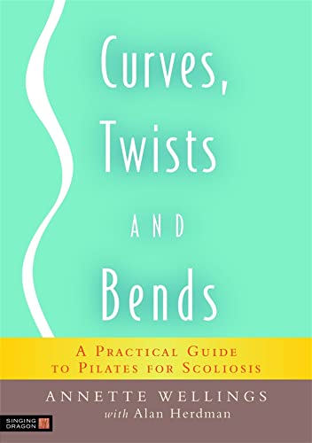 Beispielbild fr Curves, Twists and Bends: A Practical Guide to Pilates for Scoliosis zum Verkauf von SecondSale