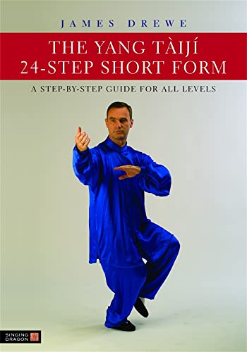 YANG TAIJI 24-STEP SHORT FORM: A Step-By-Step Guide For All Levels (O)