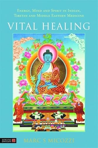 9781848190450: Vital Healing: Energy, Mind and Spirit in Traditional Medicines of India, Tibet and the Middle East - Middle Asia