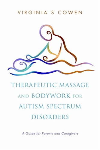 Beispielbild fr Therapeutic Massage and Bodywork for Autism Spectrum Disorders: A Guide for Parents and Caregivers zum Verkauf von Books From California