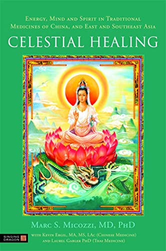 Imagen de archivo de Celestial Healing : Energy, Mind and Spirit in Traditional Medicines of China, and East and Southeast Asia a la venta por Better World Books