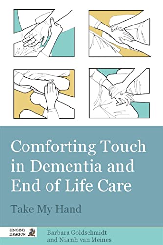 Beispielbild fr Comforting Touch in Dementia and End of Life Care zum Verkauf von Blackwell's