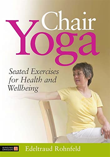 Imagen de archivo de Chair Yoga: Seated Exercises for Health and Wellbeing a la venta por Goodwill Books