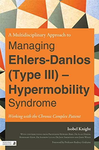 Beispielbild fr A Multidisciplinary Approach to Managing Ehlers-Danlos (Type III) - Hypermobility Syndrome zum Verkauf von Blackwell's