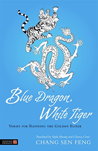 Beispielbild fr Blue Dragon, White Tiger: Verses for Refining the Golden Elixir zum Verkauf von Books From California