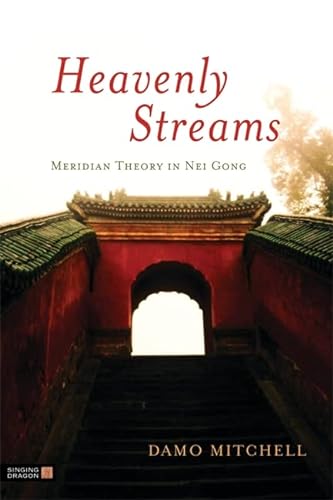 Imagen de archivo de Heavenly Streams: Meridian Theory in Nei Gong (Daoist Nei Gong) a la venta por BookHolders