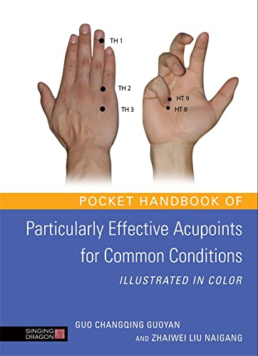 POCKET HANDBOOK OF PARTICULARLY EFFECTIVE ACUPOINTS FOR COMMON CONDITIONS: Illustrated In Color