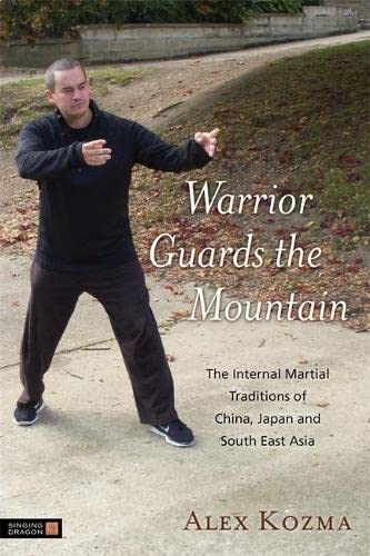 Stock image for Warrior Guards the Mountain : The Internal Martial Traditions of China, Japan and South East Asia for sale by Better World Books: West