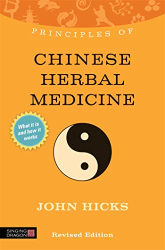 Imagen de archivo de Principles of Chinese Herbal Medicine: What it is, how it works, and what it can do for you Revised Edition (Discovering Holistic Health) a la venta por Books From California