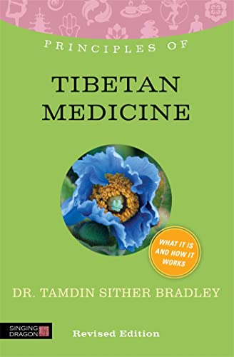 Beispielbild fr Principles of Tibetan Medicine: What It Is, How It Works, and What It Can Do for You (Principles Of. (Singing Dragon)) zum Verkauf von Books From California