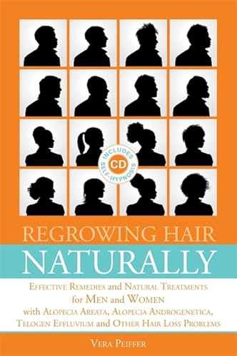 9781848191396: Regrowing Hair Naturally (Book + hypnosis CD): Effective Remedies and Natural Treatments for Men and Women with Alopecia Areata, Alopecia Androgenetica, Telogen Effluvium and Other Hair Loss Problems