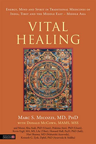 Vital Healing: Energy, Mind and Spirit in Traditional Medicines of India, Tibet and the Middle East - Middle Asia - Micozzi, Marc S./ Mccown, Donald/ Abu-asab, Mones/ Amri, Hakima
