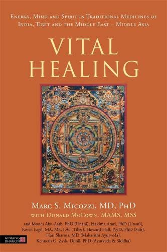 Stock image for Vital Healing: Energy, Mind and Spirit in Traditional Medicines of India, Tibet and the Middle East - Middle Asia for sale by Revaluation Books