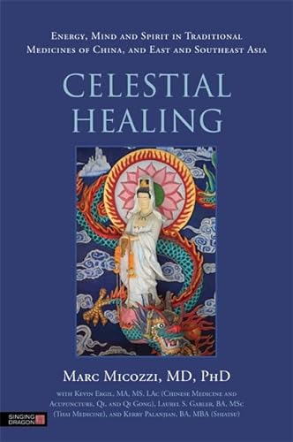 9781848191570: Celestial Healing: Energy, Mind and Spirit in Traditional Medicines of China, and East and Southeast Asia
