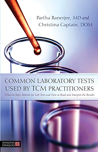 Beispielbild fr Common Laboratory Tests Used by TCM Practitioners: When to Refer Patients for Lab Tests and How to Read and Interpret the Results zum Verkauf von Bookmans