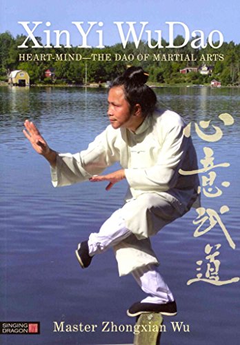 Beispielbild fr XinYi WuDao: Heart-Mind - The Dao of Martial Arts zum Verkauf von AwesomeBooks