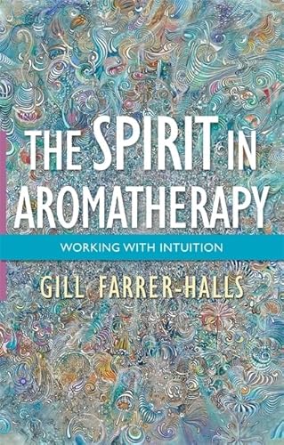 Beispielbild fr Spirit in Aromatherapy: Working with Intuition zum Verkauf von Bookmans