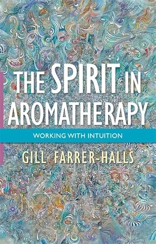 Stock image for Spirit in Aromatherapy: Working with Intuition for sale by Bookmans