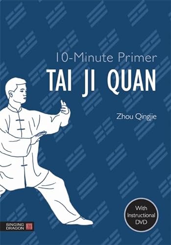 Imagen de archivo de 10-Minute Primer Tai Ji Quan (10minute Primers) (10-Minute Primer (Singing Dragon)) a la venta por Tall Stories BA
