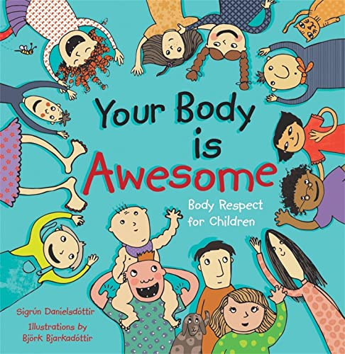 Beispielbild fr Your Body Is Awesome : Body Respect for Children zum Verkauf von Better World Books