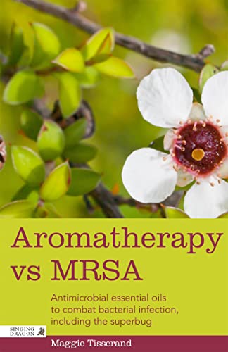 Beispielbild fr Aromatherapy vs MRSA : Antimicrobial Essential Oils to Combat Bacterial Infection, Including the Superbug zum Verkauf von Better World Books