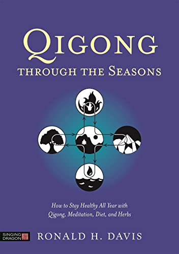 9781848192386: Qigong Through the Seasons: How to Stay Healthy All Year with Qigong, Meditation, Diet, and Herbs