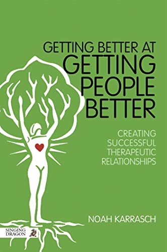 Beispielbild fr Getting Better at Getting People Better: Creating Successful Therapeutic Relationships zum Verkauf von WorldofBooks