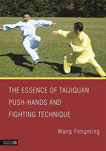 Stock image for The Essence of Taijiquan Push-Hands and Fighting Technique for sale by Blackwell's