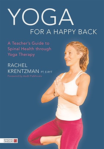 Beispielbild fr Yoga for a Happy Back: A Teacher's Guide to Spinal Health through Yoga Therapy zum Verkauf von Chiron Media