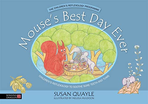 9781848193154: Mouse's Best Day Ever: Children's Reflexology to Soothe Sore Teeth and Tums (Children's Reflexology Programme)
