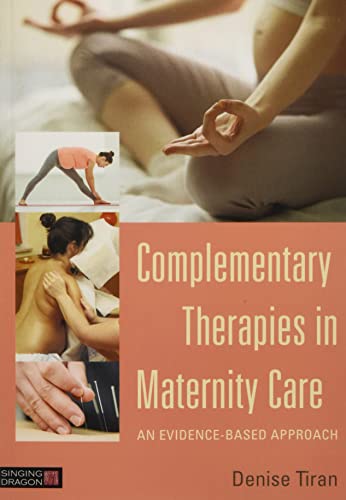 Beispielbild fr Complementary Therapies in Maternity Care: An Evidence-Based Approach zum Verkauf von WeBuyBooks