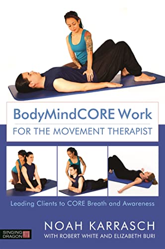 Beispielbild fr BodyMindCORE Work for the Movement Therapist: Leading Clients to CORE Breath and Awareness zum Verkauf von WorldofBooks