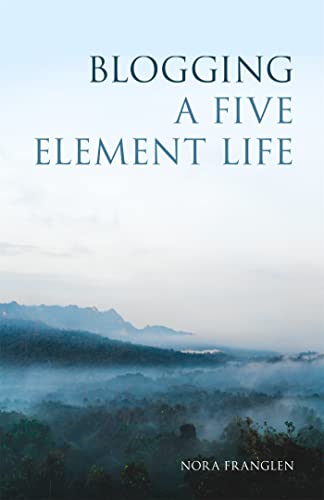 Stock image for Blogging a Five Element Life (Five Element Acupuncture) for sale by Books From California