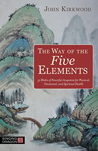 9781848194144: The Way of the Five Elements: 52 Weeks of Powerful Acupoints for Physical, Emotional, and Spiritual Health