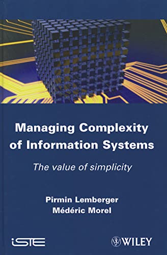 Stock image for Managing Complexity of Information Systems: The Value of Simplicity (Iste) for sale by Open Books