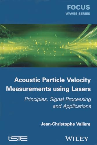 Stock image for Acoustic Particle Velocity Measurements Using Lasers: Principles, Signal Processing and Applications (Focus) for sale by Chiron Media