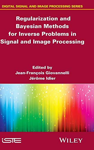 Beispielbild fr Regularization and Bayesian Methods for Inverse Problems in Signal and Image Processing (Digital Signal and Image Processing) zum Verkauf von Lucky's Textbooks