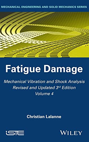 Imagen de archivo de Mechanical Vibration and Shock Analysis Fatigue Damage Mechanical Vibration and Shock Analysis, Volume 4 a la venta por PBShop.store UK
