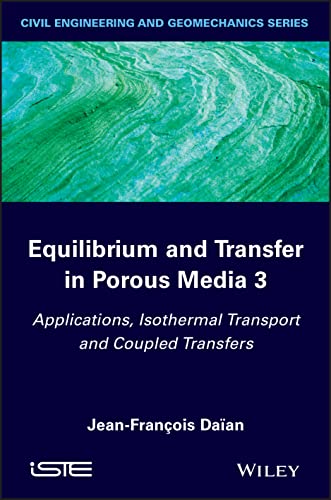 9781848216778: Equilibrium and Transfer in Porous Media 3: Applications, Isothermal Transport and Coupled Transfers (Civil Engineering and Geomechanics)