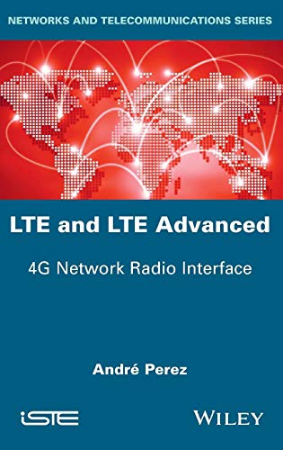 9781848218444: LTE and LTE Advanced: 4G Network Radio Interface (Networks and Telecommunications)
