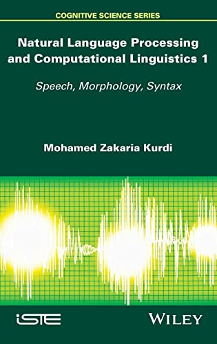 9781848218482: Natural Language Processing and Computational Linguistics 1: Speech, Morphology and Syntax (Cognitive Science)