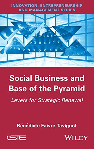 Beispielbild fr Social Business & Base Of The Pyramid: Levers for Strategic Renewal (Innovation, Entrepreneurship and Management) zum Verkauf von medimops