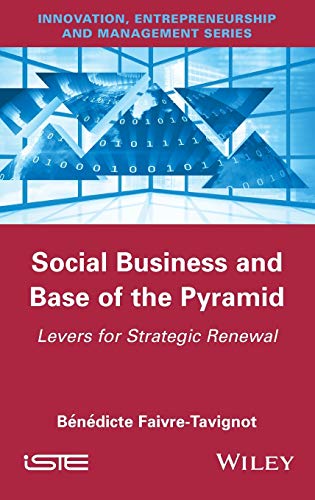 Stock image for Social Business & Base Of The Pyramid: Levers for Strategic Renewal (Innovation, Entrepreneurship and Management) for sale by medimops