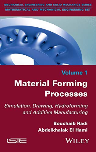 9781848219472: Material Forming Processes: Simulation, Drawing, Hydroforming and Additive Manufacturing: 1 (Matematical and Mechanical Engineering Set)