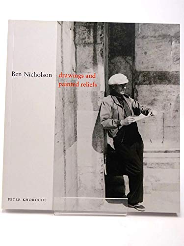 Ben Nicholson: Drawings and Painted Reliefs (9781848220041) by Khoroche, Peter