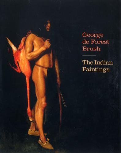 Stock image for George de Forest Brush: The Indian Paintings for sale by HPB-Diamond